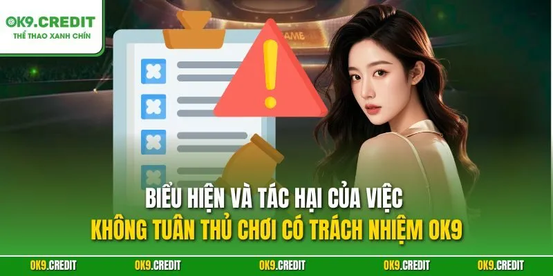 Chơi có trách nhiệm OK9 2 Biểu hiện và tác hại của việc không tuân thủ chơi có trách nhiệm OK9