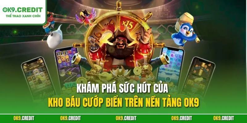 Kho Báu Cướp Biển – Game Slot Phiêu Lưu Săn Thưởng Tại OK9 2 Khám phá sức hút của Kho Báu Cướp Biển trên nền tảng OK9