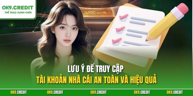 Đăng Nhập OK9 – Truy Cập Nhanh, Chinh Phục Cá Cược Trực Tuyến 4 Lưu ý để truy cập tài khoản nhà cái an toàn và hiệu quả