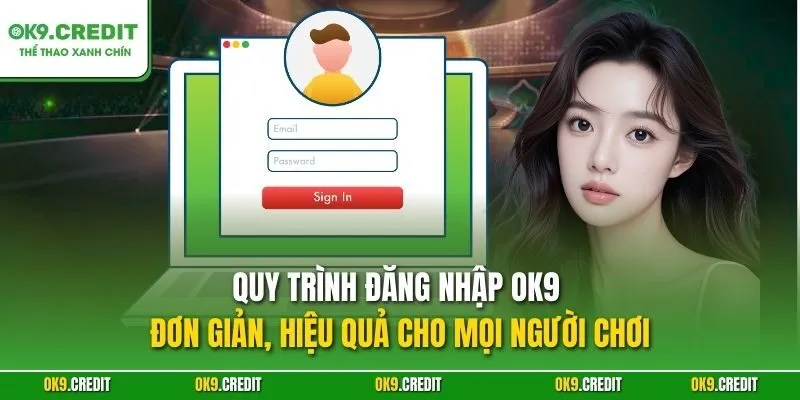 Đăng Nhập OK9 – Truy Cập Nhanh, Chinh Phục Cá Cược Trực Tuyến 3 Quy trình đăng nhập OK9 đơn giản, hiệu quả cho mọi người chơi