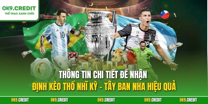 Nhận Định Kèo Thổ Nhĩ Kỳ - Tây Ban Nha | Săn Thưởng Lớn Tại OK9 3 Thông tin chi tiết để nhận định kèo Thổ Nhĩ Kỳ - Tây Ban Nha hiệu quả
